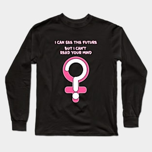 Not A Mind Reader... Long Sleeve T-Shirt